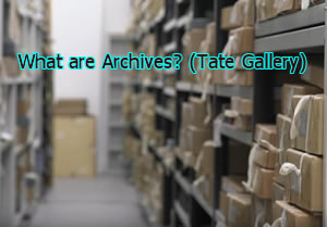 Link to Tate's What Are Archives video